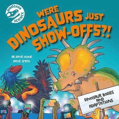 bokomslag Dinosaur Science: Were Dinosaurs Just Show-Offs?!