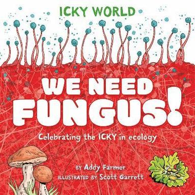 bokomslag Icky World: We Need FUNGUS!