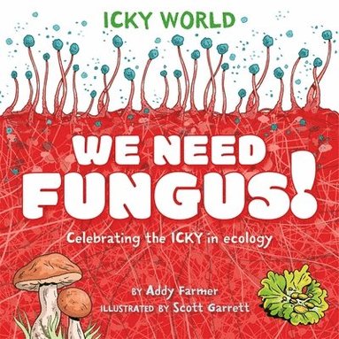 bokomslag Icky World: We Need FUNGUS!