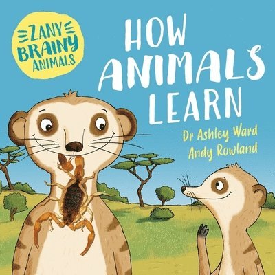 Ashley Ward - Zany Brainy Animals: How Animals Learn, Inbunden