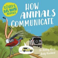 bokomslag Zany Brainy Animals: How Animals Communicate