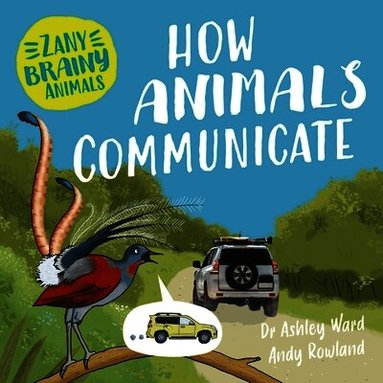 Ashley Ward - Zany Brainy Animals: How Animals Communicate, Häftad