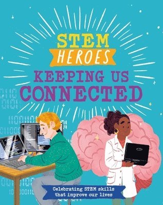 Tom Jackson - STEM Heroes: Keeping Us Connected, Inbunden