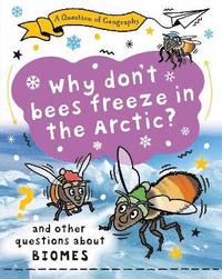 bokomslag A Question of Geography: Why Don't Bees Freeze in the Arctic?