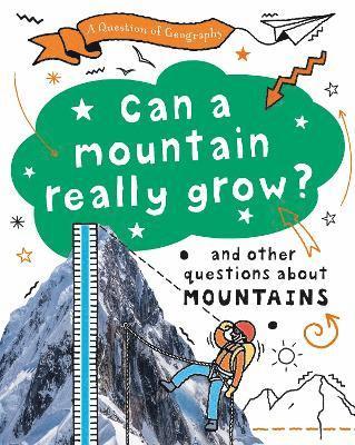 A Question of Geography: Can a Mountain Really Grow? 1