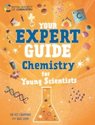 Dr Kit Chapman - Your Expert Guide: Chemistry for Young Scientists, Inbunden