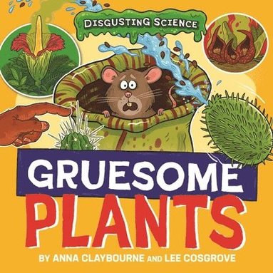 Anna Claybourne - Disgusting Science: Gruesome Plants, Häftad