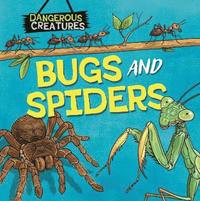 bokomslag Dangerous Creatures: Bugs and Spiders