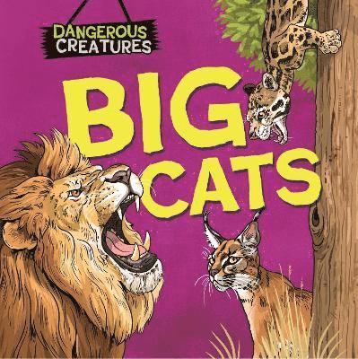 Lynn Huggins-Cooper - Dangerous Creatures: Big Cats, Inbunden