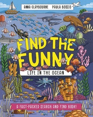 Anna Claybourne - Find the Funny: Life in the Ocean, Häftad