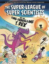 bokomslag Super-League of Super Scientists and the Time-Travelling T. Rex