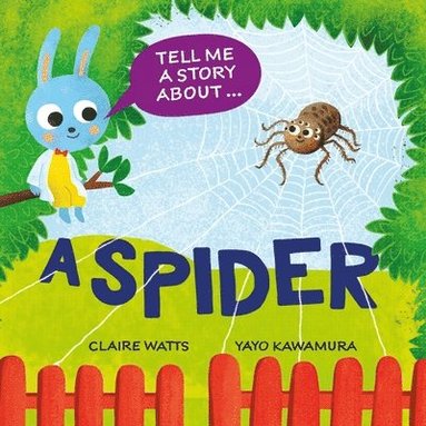 Claire Watts - Tell Me a Story About: A Spider, Inbunden