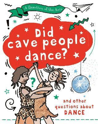 bokomslag Question of the Arts: Did Cave People Dance? (and other questions about dance)