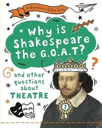 bokomslag Question of the Arts: Why is Shakespeare the G.O.A.T? (and other questions about theatre)