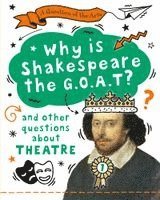 Question of the Arts: Why is Shakespeare the G.O.A.T? (and other questions about theatre)