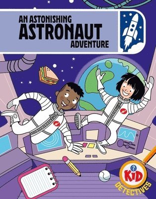 bokomslag Kid Detectives: An Astonishing Astronaut Adventure