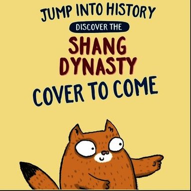 Kay Barnham - Jump into History: Discover the Shang Dynasty, Inbunden