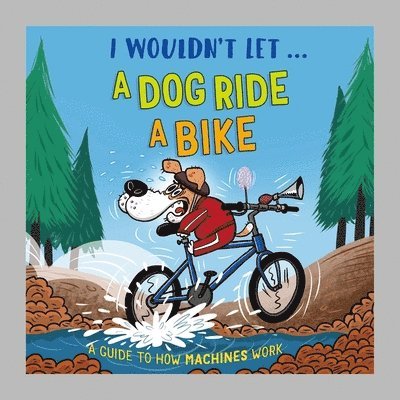 I Wouldn't Let a Dog  Ride a Bike