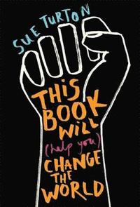 bokomslag This Book Will (Help You) Change the World