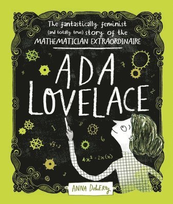 Anna Doherty - ADA Lovelace: The Fantastically Feminist (and Totally True) Story of the Mathematician Extraordinaire, Häftad