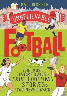 The Most Incredible True Football Stories (You Never Knew) 1