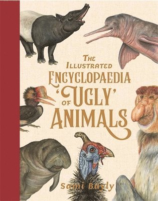 bokomslag Illustrated Encyclopaedia of 'Ugly' Animals