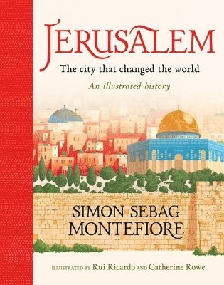 Simon Sebag Montefiore - Jerusalem: The City That Changed the World, Inbunden