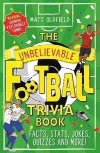 bokomslag The Unbelievable Football Trivia Book
