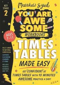 bokomslag Times Tables Made Easy: Get confident at times tables with 10 minutes' awesome practice a day!