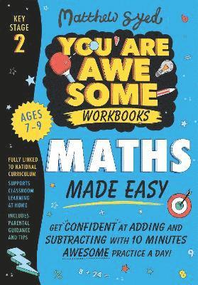 Maths Made Easy: Get confident at adding and subtracting with 10 minutes' awesome practice a day! 1