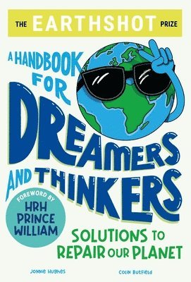 Colin Butfield, Jonnie Hughes - The Earthshot Prize: A Handbook for Dreamers and Thinkers, Häftad