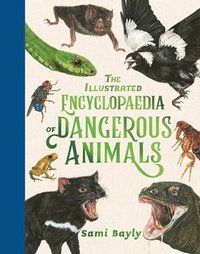 bokomslag The Illustrated Encyclopaedia of Dangerous Animals