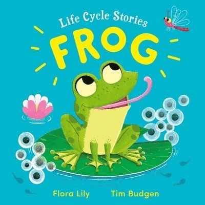 Flora Lily - Life Cycle Stories: Frog, Häftad