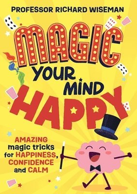 Richard Wiseman - Magic Your Mind Happy, Häftad