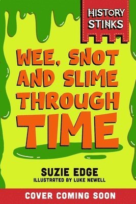 History Stinks!: Wee, Snot and Slime Through Time 1