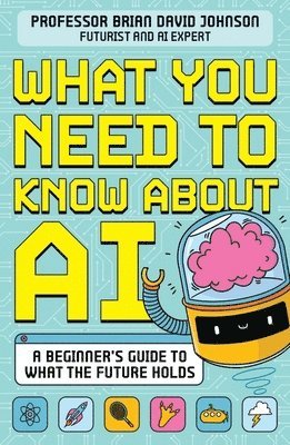 Brian David Johnson - What You Need to Know About AI, Häftad