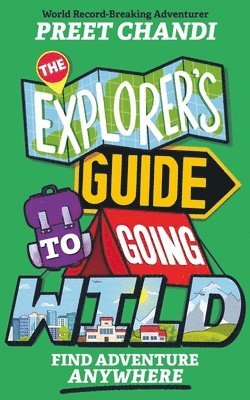 The Explorer's Guide to Going Wild 1