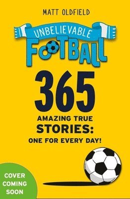 365 Amazing True Football Stories