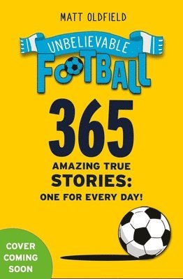 365 Amazing True Football Stories 1