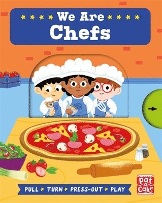 Job Squad: We Are Chefs: A Pull, Turn and Press-Out Board Book
