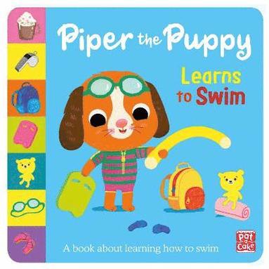 Pat-a-Cake - First Experiences: Piper the Puppy Learns to Swim, Häftad