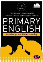 Jane A Medwell, David Wray, George E Moore, Vivienne Griffiths - Primary English: Knowledge and Understanding, Häftad