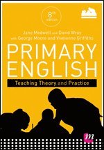 Jane A Medwell, David Wray, Hilary Minns, Vivienne Griffiths, Elizabeth Coates - Primary English: Teaching Theory and Practice, Häftad