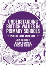 Joy Carroll, Colin Howard, Bridget Knight - Understanding British Values in Primary Schools, Inbunden