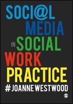 Joanne Westwood - Social Media in Social Work Practice, Häftad