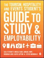 Sally Everett, Nicola Cade, Abigail Hunt, Deborah Lock, Katie Lupton, Steve McDonald - The Tourism, Hospitality and Events Student's Guide to Study and Employability, Häftad