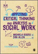 Michaela Rogers, Dan Allen - Applying Critical Thinking and Analysis in Social Work, Inbunden