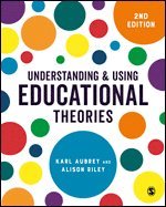Karl Aubrey, Alison Riley - Understanding and Using Educational Theories, Häftad