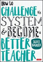 bokomslag How to Challenge the System and Become a Better Teacher