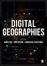 James Ash, Rob Kitchin, Agnieszka Leszczynski - Digital Geographies, Häftad
